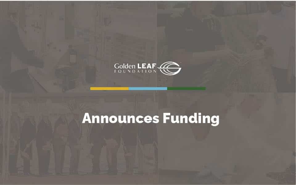 Golden LEAF Announces Funding